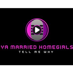 Ya Married Homegirls