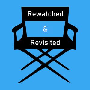 Rewatched and Revisited