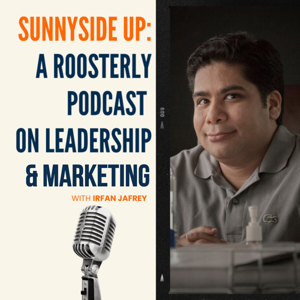 Sunnyside Up:  A Roosterly Podcast On Leadership & Marketing