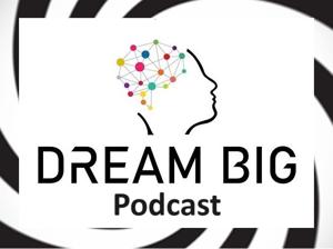 Dream Big Podcast