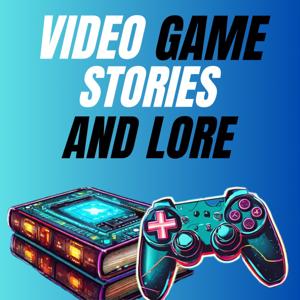 Video Game Stories And Lore