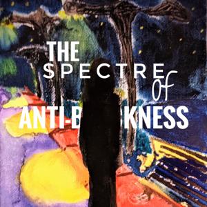 The Spectre of Anti-Blackness