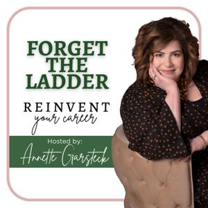 Forget The Ladder - Reinvent Your Career