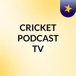 CRICKET PODCAST TV