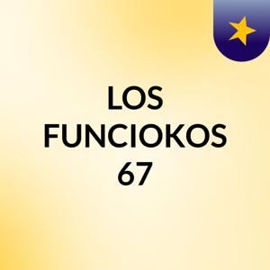 LOS FUNCIOKOS 67