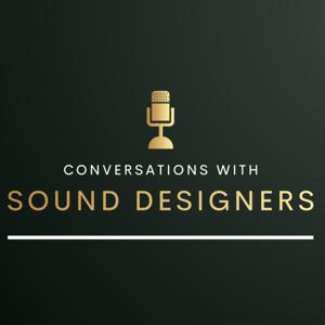 Conversations with Sound Designers