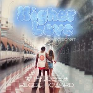 Higher Love: the podcast with Reggie and Jodie Howard