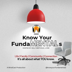 Know Your FundaMENTALs - Hosted by Kelly Berthold, LCSW