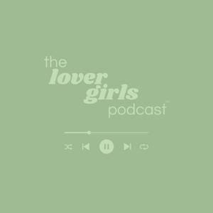the lover girls podcast