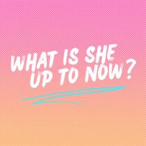 What is she up to now?