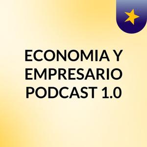 ECONOMIA Y EMPRESARIO PODCAST 1.0