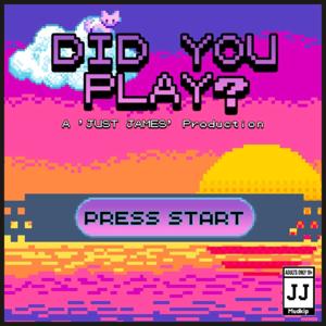 Did You Play? Gaming Podcast