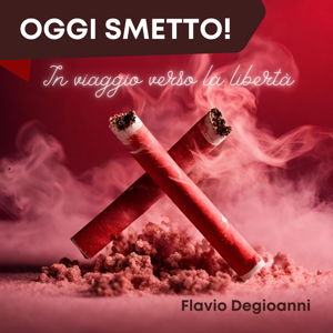 Oggi smetto! In viaggio verso la libertà