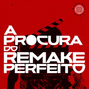 A Procura do Remake Perfeito