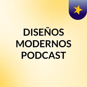 DISEÑOS MODERNOS PODCAST