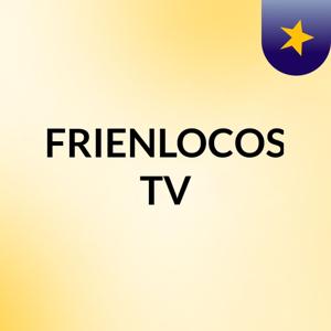 FRIENLOCOS TV