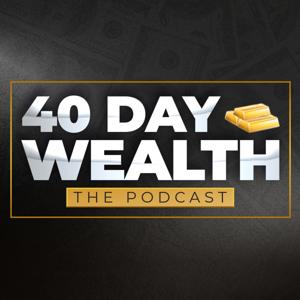 40 Day Wealth Podcast