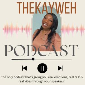 THEKAYWEH PODCAST