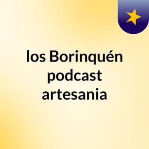 los Borinquén podcast artesania