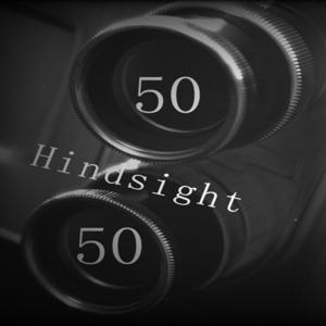Hindsight is 50/50