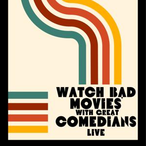 Watch Bad Movies with Great Comedians