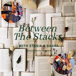 Between The Stacks: With Stasia + Sasha