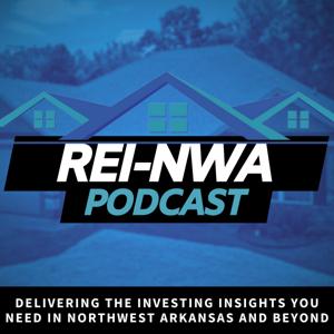 The REI-NWA Podcast: Real Estate Investing in Northwest Arkansas