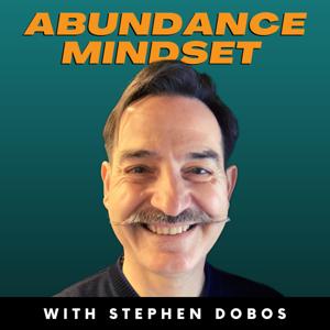 Abundance Mindset with Stephen