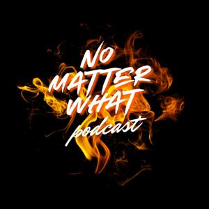 No Matter What Podcast