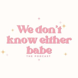 We don't know either babe