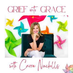 Grief Into Grace with Carrie Nuckolls