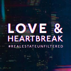Love and Heartbreak: Real Estate Unfiltered