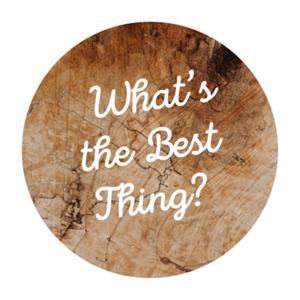 What’s the Best Thing?
