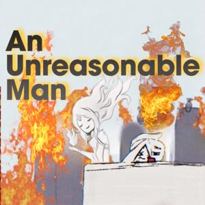An Unreasonable Man