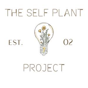 THE SELF PLANT PROJECT: THE PODCAST