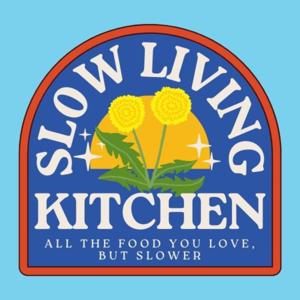 The Slow Living Kitchen Podcast