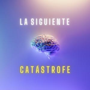 La Siguiente Catástrofe