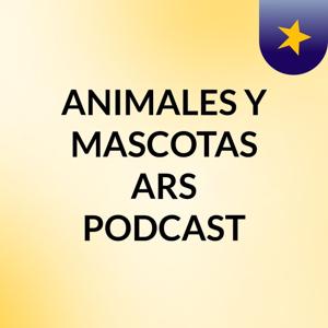 ANIMALES Y MASCOTAS ARS PODCAST
