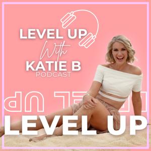 The Level Up with Katie B podcast