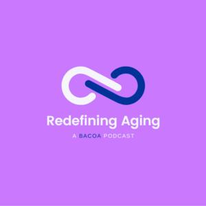 Redefining Aging (A Bacoa Podcast)