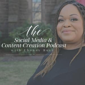 The Social Media & Content Creation Podcast with Eboney Rose