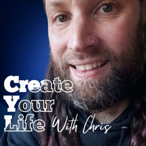 Create Your Life with Chris.