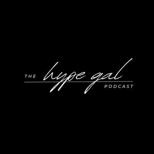 The Hype Gal Podcast