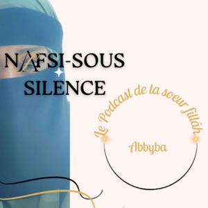 Présentation : Bienvenue dans le podcast de Nafsi-sous-silence
