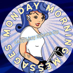 Lady Lexy’s Monday Motivational Message