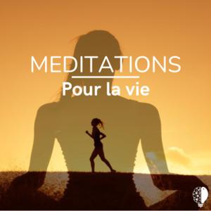 Meditations pour la vie 🧘