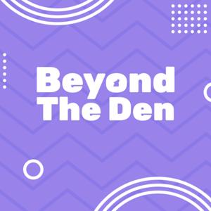 Beyond the Den