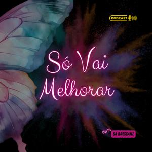 Podcast Só Vai Melhorar