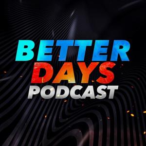 Better Days Podcast
