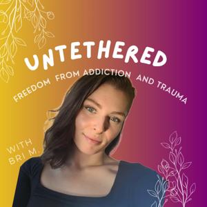 UNTETHERED: Freedom From Addiction And Trauma